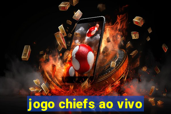 jogo chiefs ao vivo