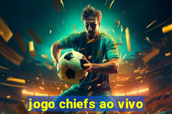 jogo chiefs ao vivo
