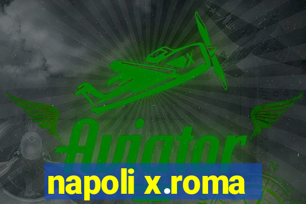 napoli x.roma