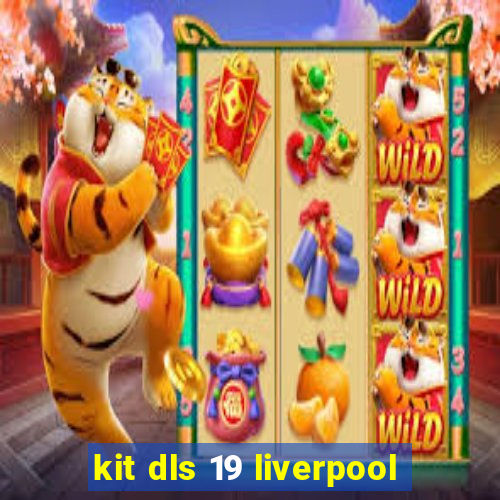 kit dls 19 liverpool