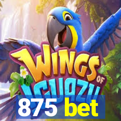 875 bet