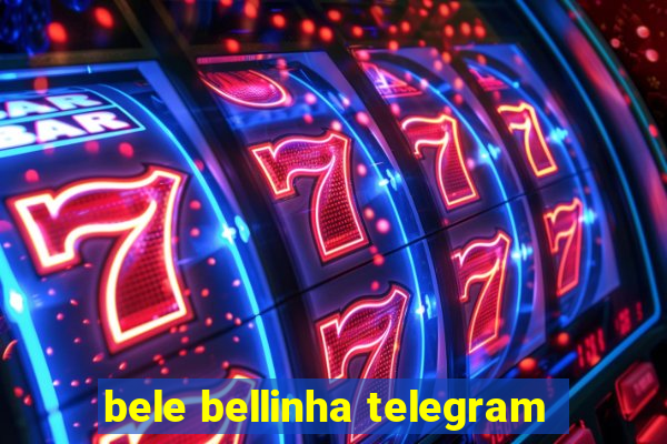 bele bellinha telegram