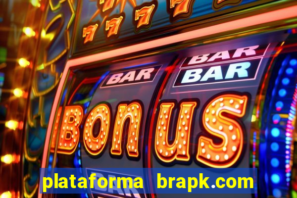 plataforma brapk.com paga mesmo