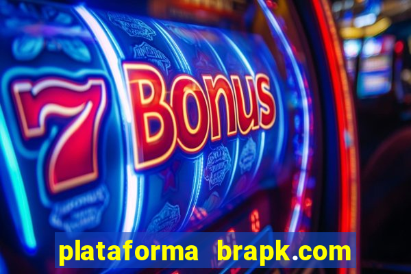 plataforma brapk.com paga mesmo
