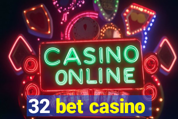 32 bet casino