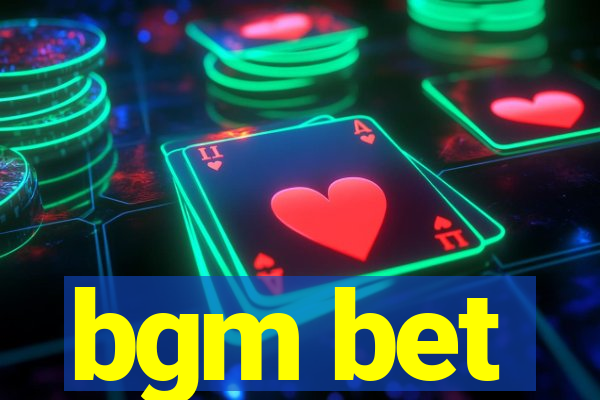 bgm bet