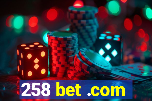 258 bet .com