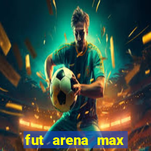 fut arena max futebol ao vivo