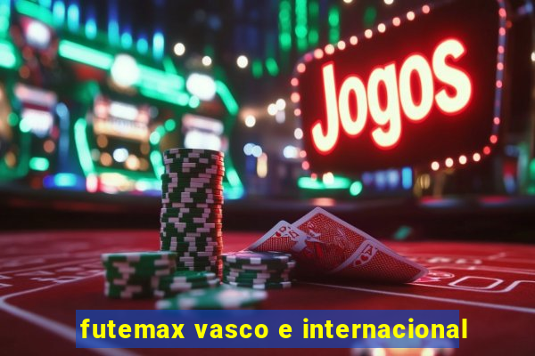 futemax vasco e internacional