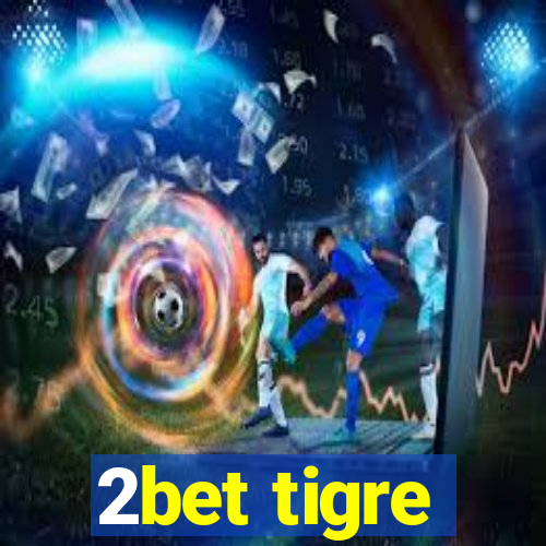 2bet tigre