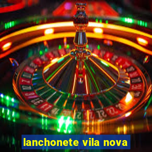 lanchonete vila nova