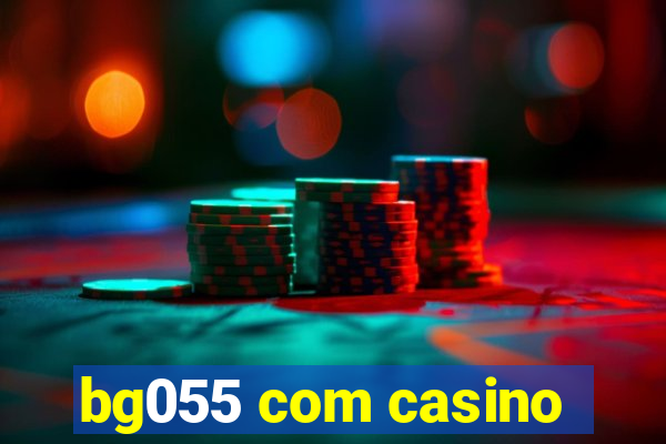 bg055 com casino